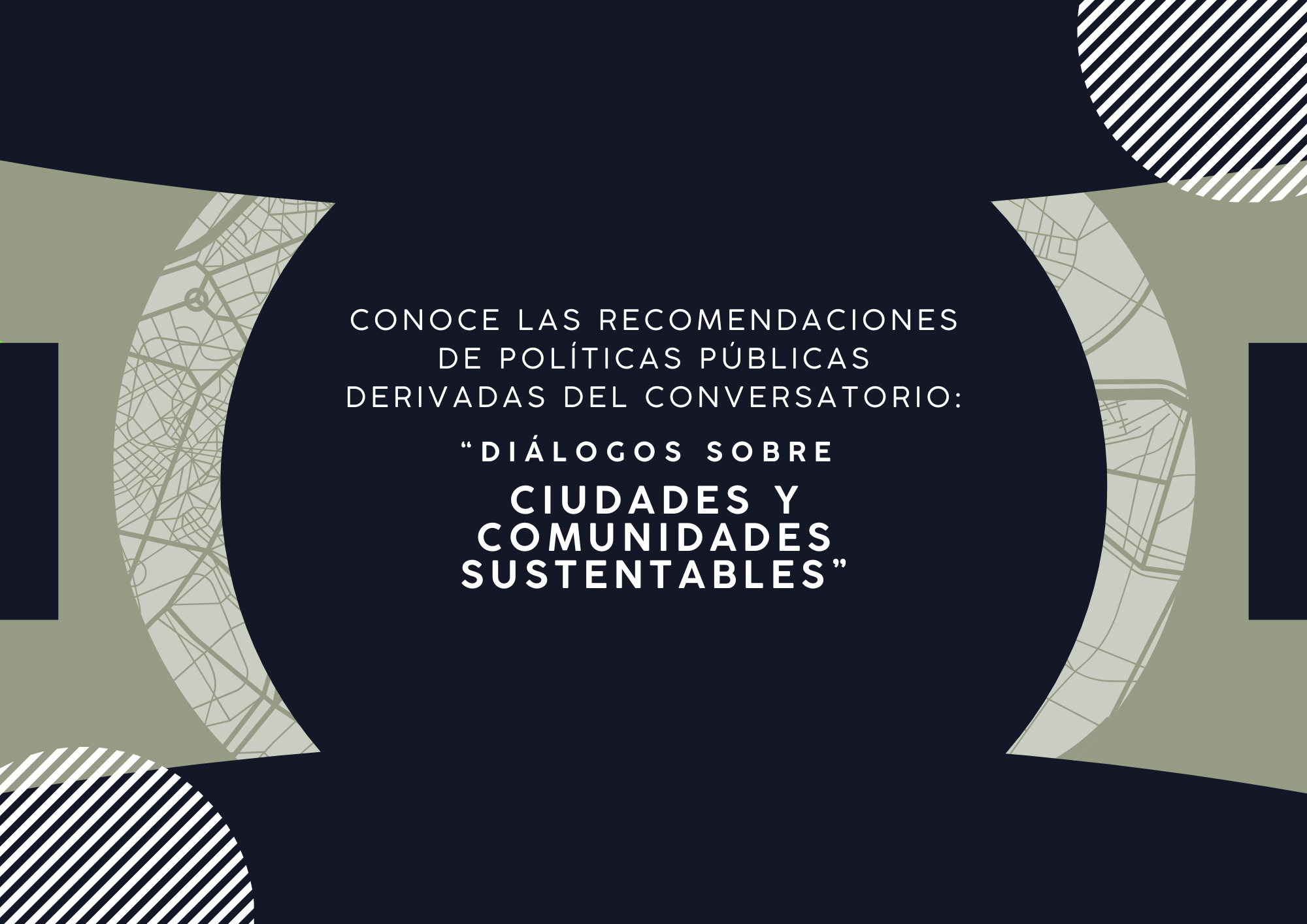 Conoce las recomendaciones de políticas públicas derivadas del conversatorio: “Diálogos sobre ciudades y comunidades sustentables”